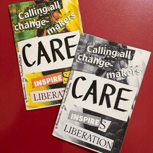 May include: Two collaged art prints on a red surface. One print is yellow and green with the words "Calling all change-makers" and "CARE." The other is black and white with the same text. Both prints include the words "INSPIRES" and "LIBERATION."