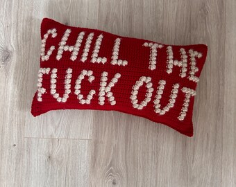 READY TO SHIP- Finished Crochet Pillow, Chill The Fuck Out Crochet Pillow