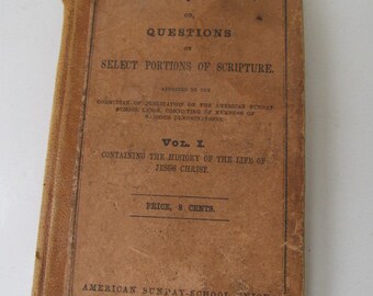 The American Sunday School Union Questions Antique Pocket Bible Book Select Portions of Scripture History of the Life of Jesus Christ Book