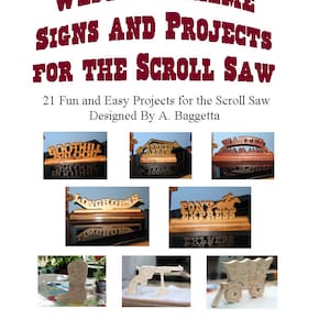 May include: A collection of 21 Western-themed scroll saw projects, including signs, a boot, a gun, and a wagon. The projects are made of wood and have a natural finish. The title of the collection is "Western Theme Signs and Projects for the Scroll Saw".