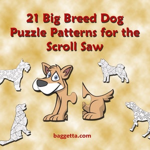May include: A digital download of 21 scroll saw patterns for large breed dogs. The patterns are in black and white and are ready to be printed and cut out. The image shows a cartoon dog with a puzzle piece missing from its side. The text "21 Big Breed Dog Puzzle Patterns for the Scroll Saw" is at the top of the image. The website "baggetta.com" is at the bottom of the image.