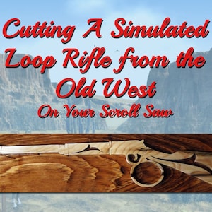 Making the Loop Rifle On Your Scroll Saw eBook Patterns Plus