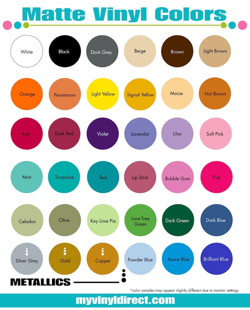 May include: A chart of matte vinyl colors with names for each color. The colors are arranged in rows and columns. The colors include white, black, dark grey, beige, brown, light brown, orange, persimmon, light yellow, signal yellow, maize, nut brown, red, dark red, violet, lavender, lilac, soft pink, mint, turquoise, teal, lip stick, bubble gum, pink, celadon, olive, key lime pie, lime-tree green, dark green, dark blue, silver grey, gold, copper, powder blue, azure blue, and brilliant blue.