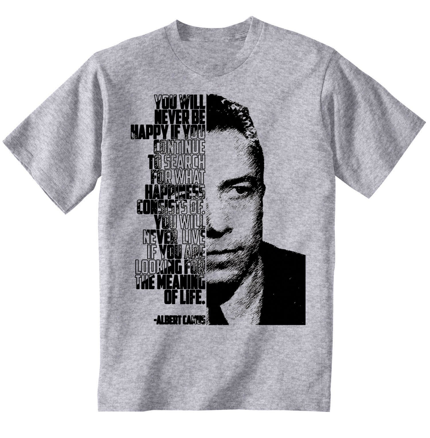 Image of Albert Camus - You Will Never Be Happy Man New Cotton Grey T-Shirt