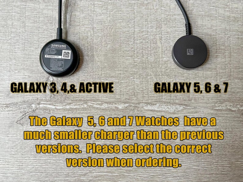 May include: Two different Samsung Galaxy Watch chargers. The charger on the left is for Galaxy Watch 3, 4, and Active models. The charger on the right is for Galaxy Watch 5, 6, and 7 models. The text reads: "The Galaxy 5, 6 and 7 Watches have a much smaller charger than the previous versions. Please select the correct version when ordering."