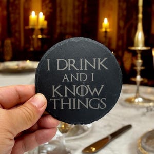 Laser Engraved Slate Coaster (I Drink and I Know Things)