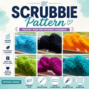 May include: A promotional image for a crochet pattern. The text reads "SCRUBBIE Pattern" with the tagline "CROCHET YOUR OWN REUSABLE SCRUBBIES!". The image displays examples of crocheted scrubbies in various colors, including blue, black, yellow, green, pink, and teal. The image also lists the materials needed.