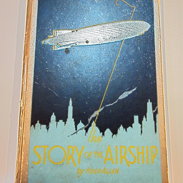 Antique Story of the Airship by Hugh Allen c1931 6th Edition