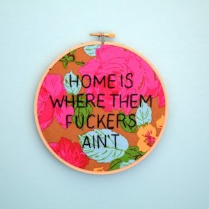 Home Sweet Home, Home Is Where Them Fuckers Ain't, Welcome Home, Welcome Sign, Unwelcome Sign, Subversive Embroidery, Vintage Floral Fabric, image 1