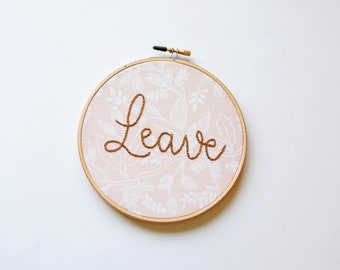 leave, get out, please leave, go, subversive embroidery, welcome sign, unwelcome sign, home decor, wall decor, living room decor, wall art
