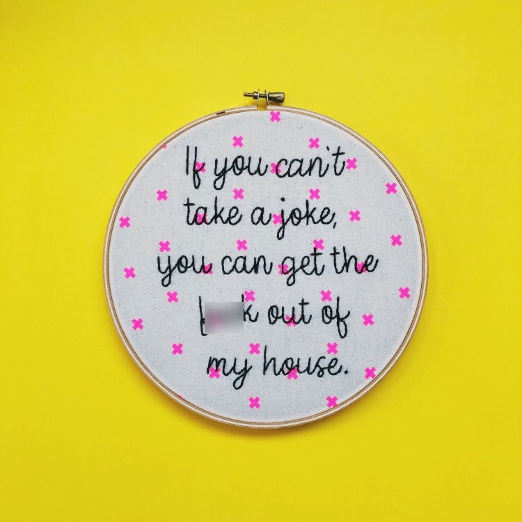 subversive embroidery, welcome sign, unwelcome sign, home decor, wall decor, living room decor, wall art, if you can't, take a joke, get out