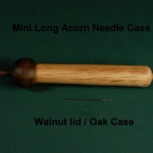 Wood Mini Long Acorn Needle Case, WALNUT Lid and OAK Case. It measures 4” long and 3/4” in diameter. For Cross Stitch, Quilting.