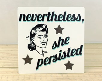 Nevertheless She Persisted 5" Metal Retro Sign