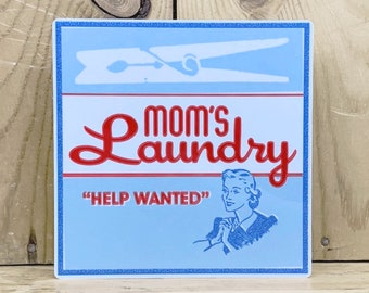 Mom's Laundry Help Wanted  5" Metal Retro Sign