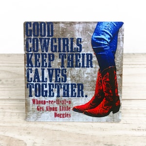 Good Cowgirls Keep Their Calves Together  5&quot; Metal Retro Sign