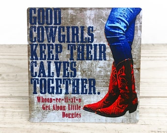 Good Cowgirls Keep Their Calves Together  5" Metal Retro Sign