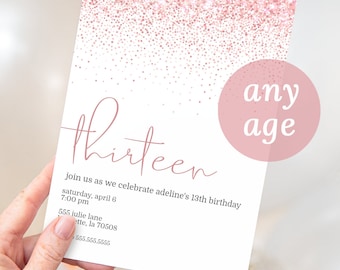 May include: Pink glitter birthday invitation with the text "thirteen" and "any age" in a circle. The invitation includes the details for a birthday party, including the date, time, and address.