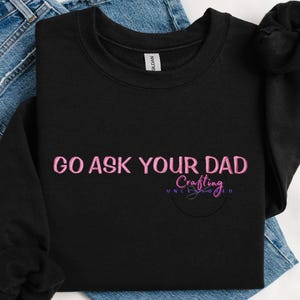 Go Ask Your Dad Funny Mom Embroidered Crewneck Sweatshirt