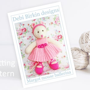 Knitting pattern for mouse, Debi Birkin Patterns, PDF digital download, toy knitting pattern, cotton rabbits, ballet knitting patterns