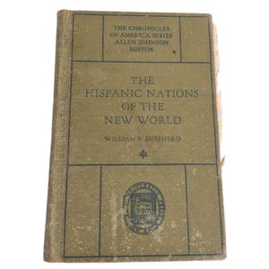 Antique 1919 HISPANIC NATIONS of the New World History Book, William R Shepherd Hardcover