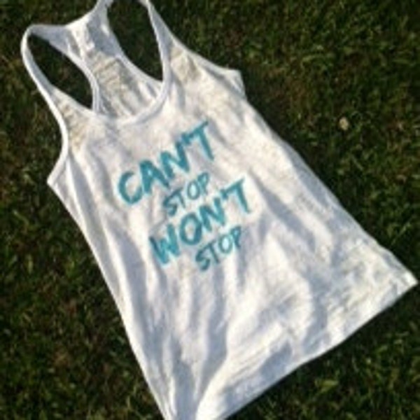 Can't Stop Won't Stop. Racerback Burnout Tank.White. Small