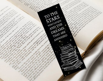 ACOTAR Black and White Printable Bookmark "To the stars that listen and the dreams that are answered." Digital Book Mark