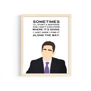 The Office - Michael Scott - "Sometimes I'll start a sentence..." - 8x10 Digital Print