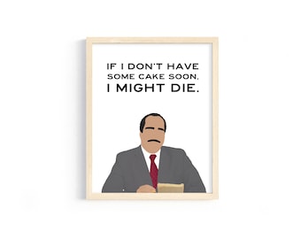 The Office - Stanley Hudson - "If I don't have some cake soon, I might die." - 8x10 Digital Print