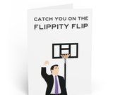 Print-At-Home Greeting Card - The Office Michael Scott - "Catch you on the flippity flip." - Graduation Farewell Moving Away Card
