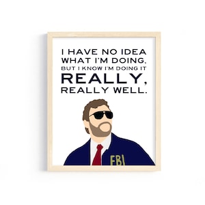Andy Dwyer Quote - "I have no idea what I'm doing, but I know I'm doing it really, really well." from Parks and Rec - 8x10 Digital Print