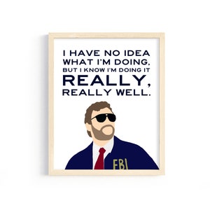 Andy Dwyer Quote - "I have no idea what I'm doing, but I know I'm doing it really, really well." from Parks and Rec - 8x10 Digital Print