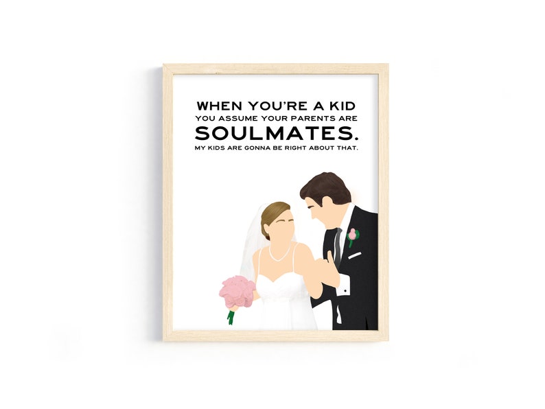 The Office Pam and Jim Quote You assume your parents are soulmates. My kids are gonna be right about that. 8x10 Digital Print image 1