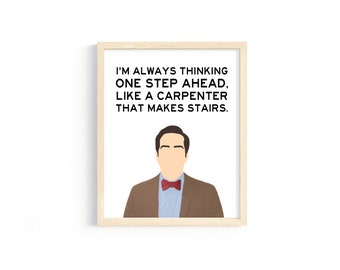 Andy Bernard Quote - "I'm always thinking one step ahead, like a carpenter that makes stairs." from The Office - 8x10 Digital Print