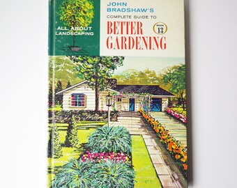 John Bradshaw's Complete Guide to Better Gardening, Book 13 All About Landscaping, how to gardening books