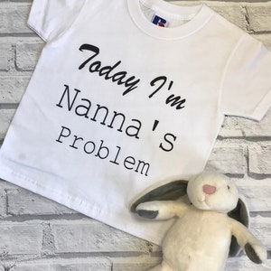 Today I/'m Nanny/'s Problem Childrens Kids T-Shirt Boys Girls Birthday Gift Tee