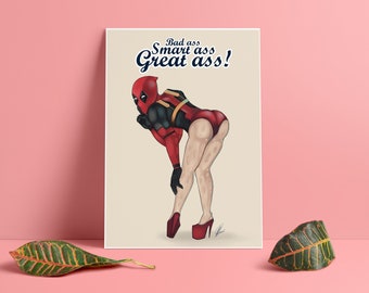 Bad Ass, Smart Ass, Great Ass! - Deadpool PinUp Artwork Print Giclee Art.