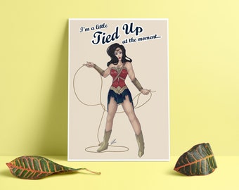 I'm a Little Tied Up at the Moment! - Wonder Woman PinUp Artwork Print Giclee Art.