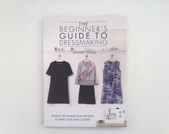 The Beginner's Guide to Dressmaking door Wendy Ward