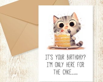 Funny Cat Birthday Card - Hilarious Kitty Cat Printable 5x7 JPG, Instant Download, Only Here for the Cake, Joke Anniversary Card