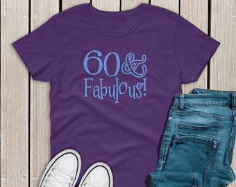 60th Birthday Shirt. 60 & Fabulous. Happy Birthday Shirt. Birthday Gift. 60 Birthday Gift. Birthday Trip Shirt. Birthday Idea. Sixty Shirt.