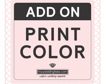 ADD ON: Print Color to ANY Item (Per Location)