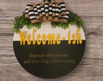 Front Door Hanger / Welcome Sign / Welcome-ish / Wooden Welcome Sign / Snarky Welcome Sign