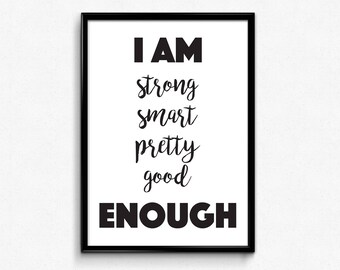 May include: Black and white framed print with the text "I AM strong smart pretty good ENOUGH".