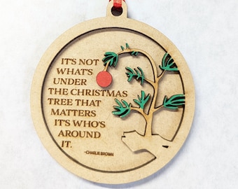 It's not what's under the Christmas tree that matters. It's who's around it - Christmas Ornament with Charlie Brown Tree - FREE SHIPPING