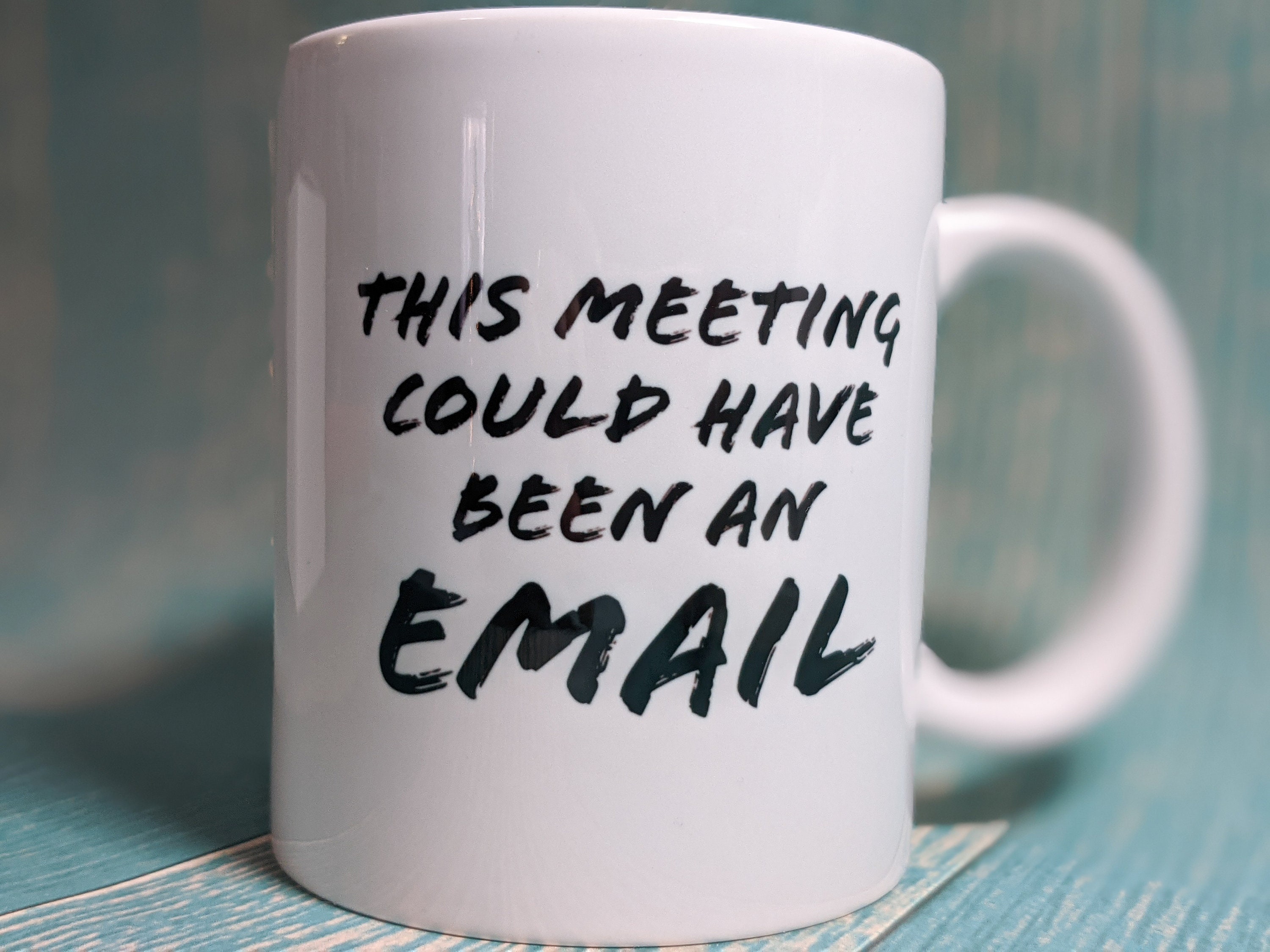 This Meeting Could Have Been An Email 11oz Mug Ceramic Etsy