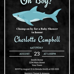 May include: A blue shark illustration on a black chalkboard background with white text that reads "Oh Boy!"  "Chomp on by for a Baby Shower to honour Charlotte Campbell"  "SATURDAY AUGUST 23 AT 1:00PM"  "Smith Home 1234 Main Street Your Town"  "RSVP by 15 August to Brenda Smith at 555-5555"  "Registry: Target & Amazon".  The bottom of the image has a blue wave design.