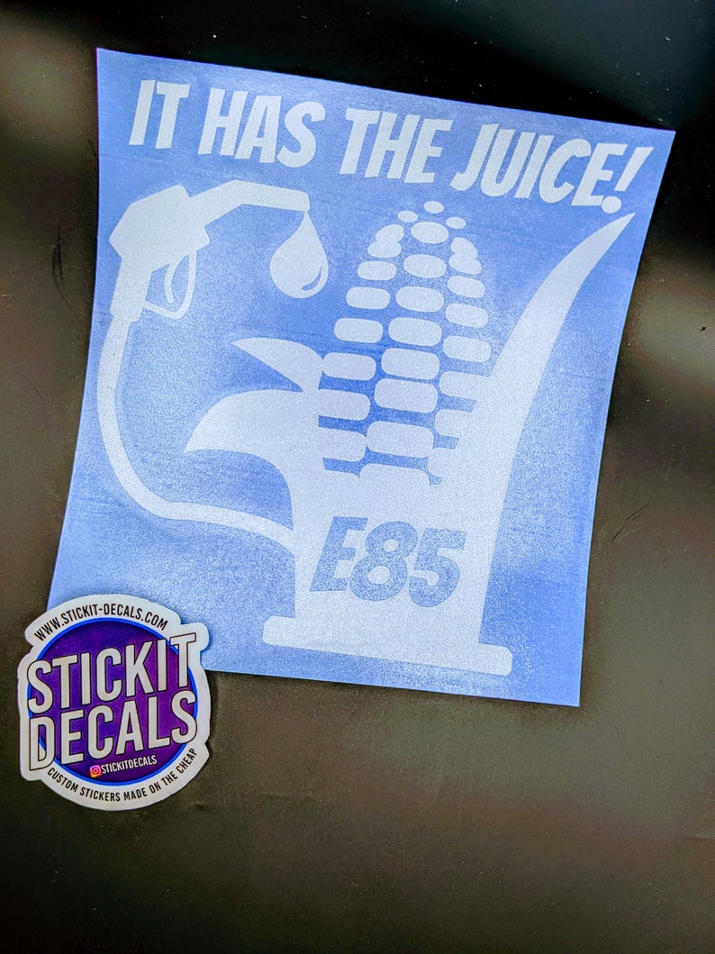 E85 Corn It Has the JUICE Sticker Decal Race Street Car Etsy