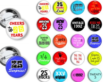 25th Birthday  Party Favors 25 years old  Pin Back Button Party Favors  1.25 inch Buttons