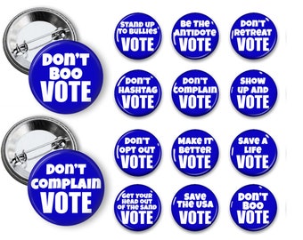 VOTE Buttons VOTE Pins Statement Buttons Political Buttons Get Out And Vote Don't Boo Vote Don't Complain Don't Opt Out Make It Better Vote