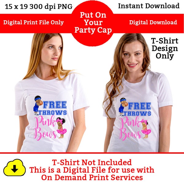 Free Throws or Pink Bows Gender Reveal Tshirt PRINT FILE 15"x 19" Instant Download Digital Image File PNG Format Personal Use 3 skin tones